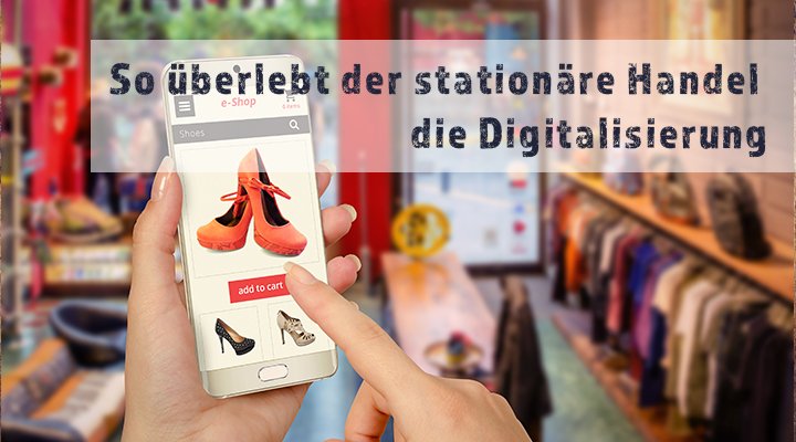 Hop oder Top? So überlebt der stationäre Handel die Digitalisierung