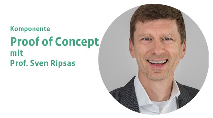 Neue Komponente „Proof of Concept“ mit Sven Ripsas