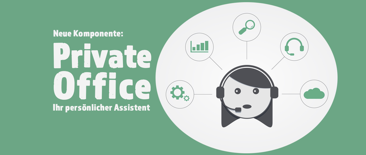 Neue Komponente PRIVATE OFFICE – persönliche Assistenz & mehr Neue Komponente PRIVATE OFFICE – persönliche Assistenz & mehr