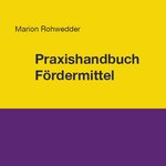 praxishandbuch-fordermittel-marion-rohwedder.png praxishandbuch-fordermittel-marion-rohwedder.png