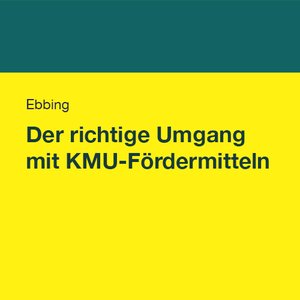 der-richtige-umgang-mit-kmu-fordermitteln-ebbing.png